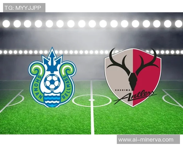 鹿角鹿岛与湘南海洋的激烈对决展现足球魅力与团队精神的巅峰对抗